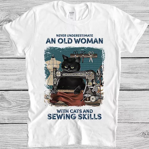 Never Underestimate An Old Woman With Cats Sewing Skills Black Cat T Shirt 4026