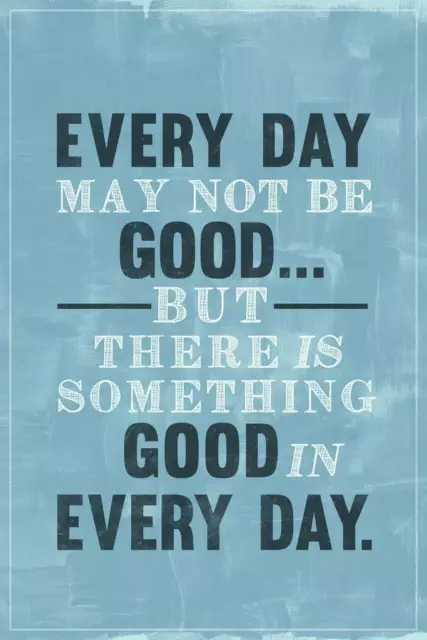 Every Day May Not Be Good But Theres Good In Every Day Classroom Poster 36x54