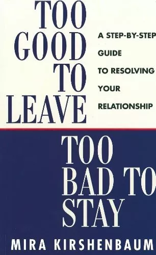 Too Good to Leave, Too Bad to Stay: A Step by ... by Kirshenbaum, Mira Paperback