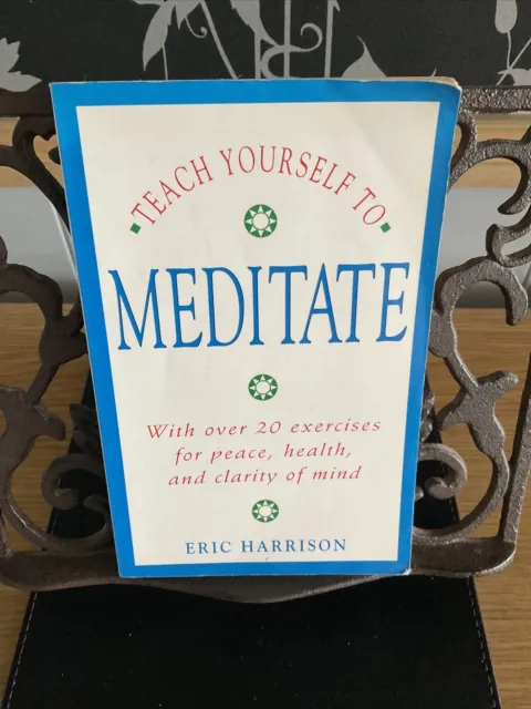 Teach Yourself To Meditate By Eric Harrison PB 1998