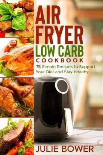 Anna Campbell Julie Bower Air Fryer Low Carb Cookbook (Poche)