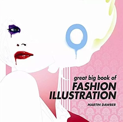 Great Big Book of Fashion Illustration by Martin Dawber Clothes Design Designers