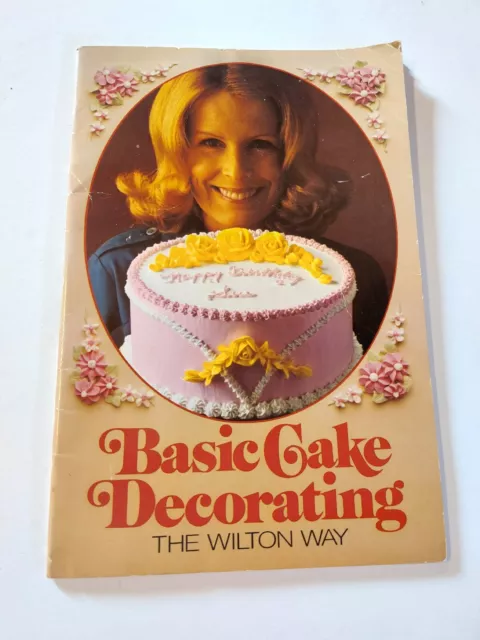Basic Cake Decorating The Wilton Way 1975 Vintage Book Baking Culinary Arts