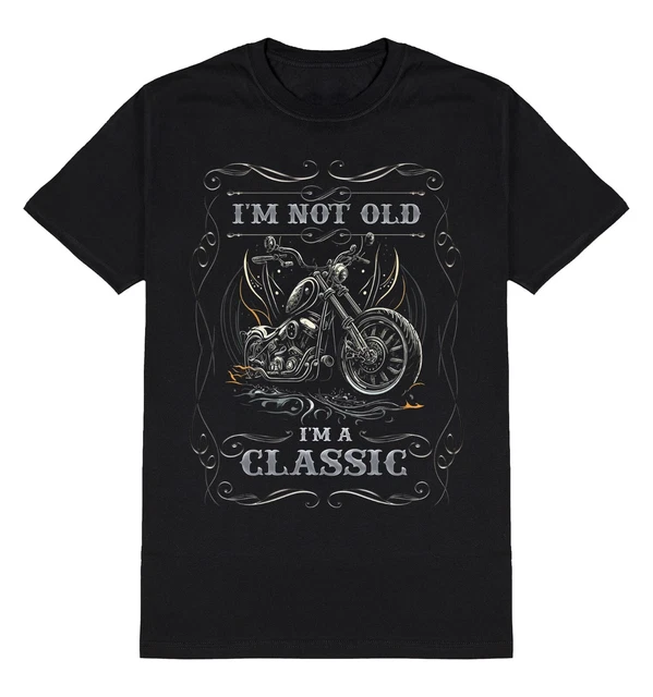 Mens Biker Chopper T-Shirt Im Not Old Im A Classic Motorcycle Bike Motorbike