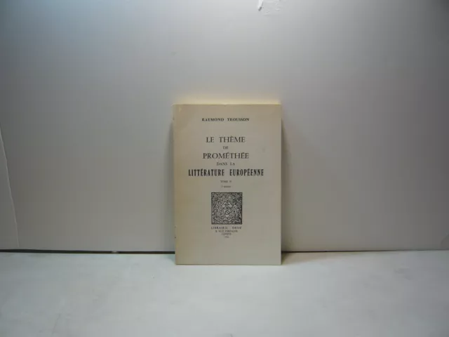 Trousson,LE THEME DE PROMETHEE DANS LA LITTERATURE EUROPEENNE,Ginevra,1976