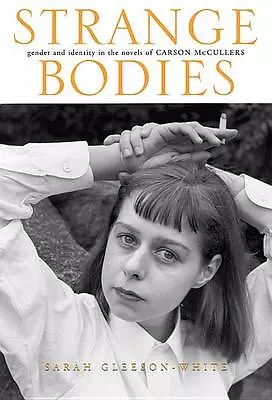 Strange Bodies: Gender and Identity in the Novels of Carson McCullers by