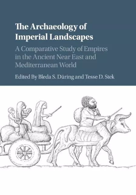The Archaeology of Imperial Landscapes: A Comparative Study of Empires in the An