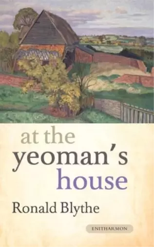 Ronald Blythe At the Yeoman's House (Hardback)