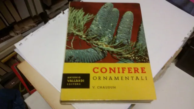 Conifere ornamentali - V. Chaudun - Vallardi 1958, 4n21