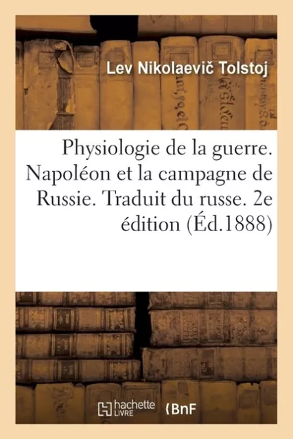 Physiologie De La Guerre  Napol?On Et La Campagne De Russie  Traduit Du Rus...