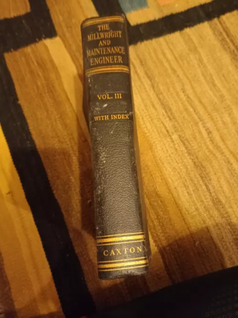 The Millwright and Maintenance Engineer; Vol III (Oates 2nd Ed - 1956