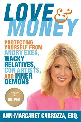 LOVE & MONEY: PROTECTING YOURSELF FROM ANGRY EXES, WACKY By Ann-margaret Mint