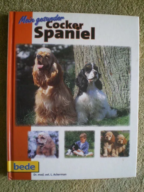Mein gesunder Cocker Spaniel - Hunde Hundebuch Rasse Ernährung Erziehung