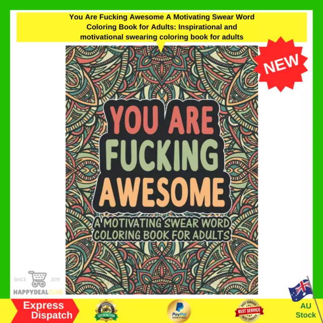 You Are Fucking Awesome: A Motivating Swear Word Coloring Book for Adults NEW AU