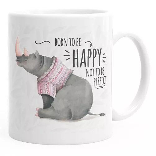 Kaffee-Tasse Spruch Nashorn Born to be happy not to be perfect Quote glücklich