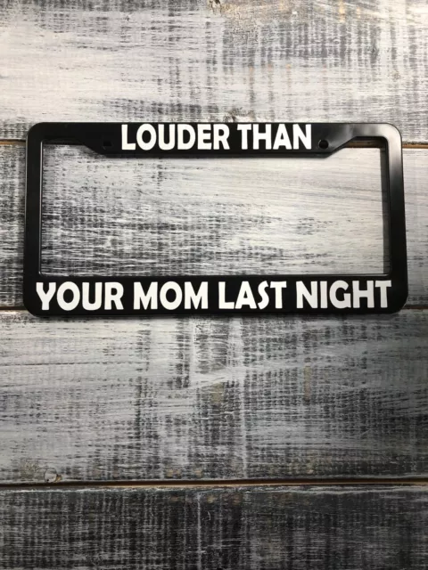 Louder Than Your Mom Last Night  Funny Prank License Plate Frame