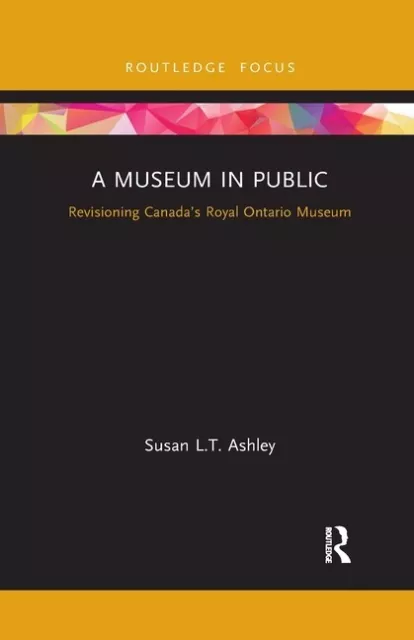 A Museum In Public: Revisioning Canada's Royal Ontario Museum