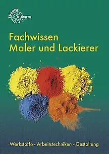 Fachwissen Maler und Lackierer: Werkstoffe - Arbeitstech... | Buch | Zustand gut