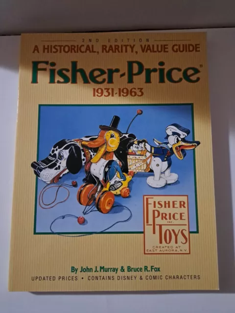 2nd Edition A Historical , Rarity, Value Guide Fisher- Price 1931-1963