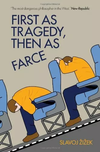 First As Tragedy, Then As Farce By Slavoj Zizek