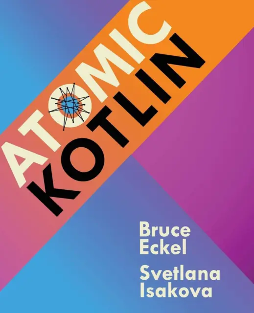 Atomic Kotlin Da Isakova,Svetlana,Eckel- Libro IN Inglese,Bruce,Nuovo ,Senza