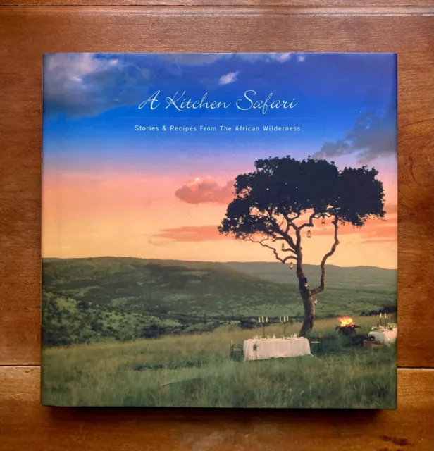 A Kitchen Safari: Stories and Recipes from the African Wilderness 2004