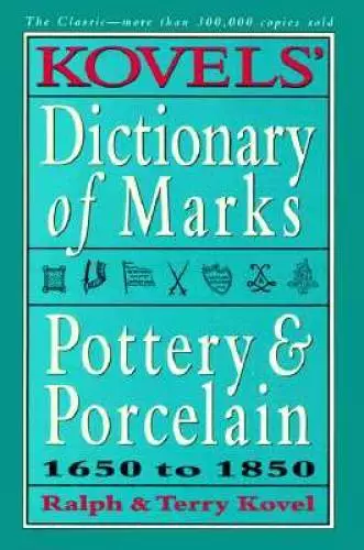 Kovels' Dictionary of Marks: Pottery And Porcelain, 1650 to 1850 - GOOD