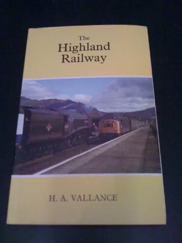 The Highland Railway (The History of the Railways of ... by Vallance, H. A. & C.