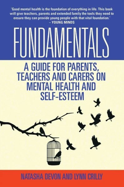 Fundamentals : A Guide for Parents, Teachers and Carers on Mental Health and ...