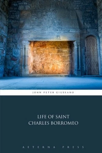 LIFE OF SAINT CHARLES BORROMEO By John Peter Giussano *Excellent Condition*