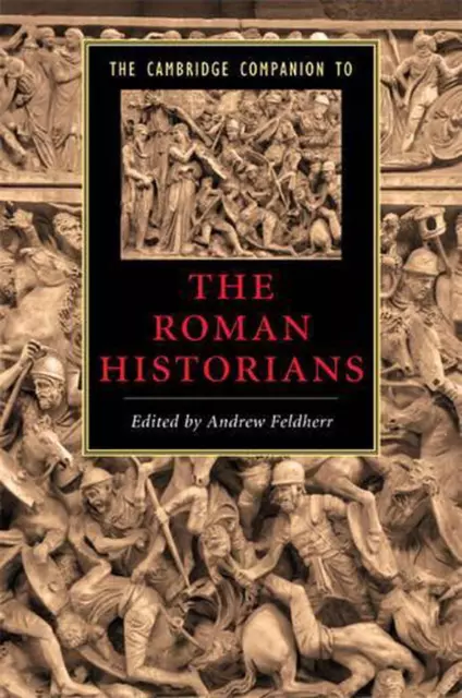 The Cambridge Companion to the Roman Historians by Andrew Feldherr (English) Har