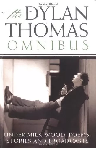 Dylan Thomas Omnibus: "Under Milk Wood", Poems, Stories and Bro .9780753811030