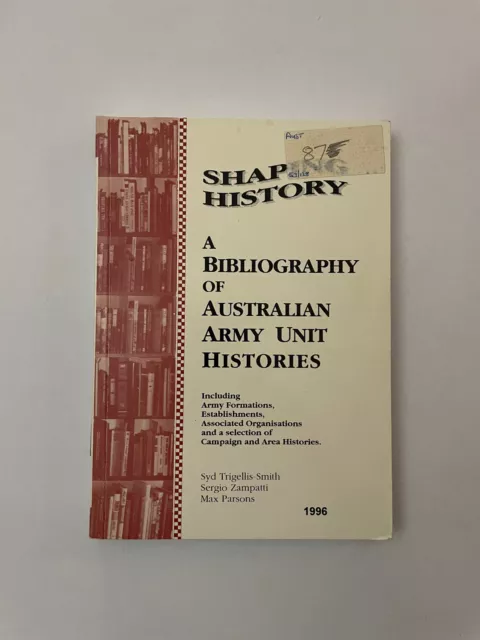 Shaping History – A Bibliography of Australian Army Unit Histories