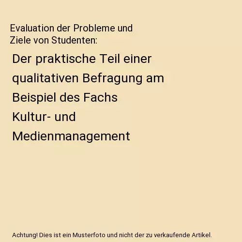 Evaluation der Probleme und Ziele von Studenten: Der praktische Teil einer quali