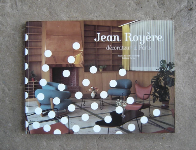 JEAN ROYÈRE DÉCORATEUR A Paris Musée Des Arts Décoratifs Éditions