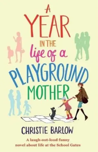 Christie Barlow A Year in the Life of a Playground Mother (Poche)