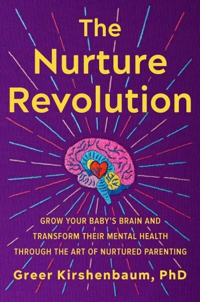 Nurture Revolution : Grow Your Baby’s Brain and Transform Their Mental Health...