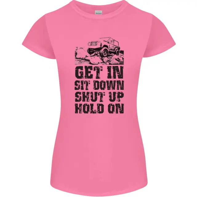 Get in Sit Down 4X4 Off Roading Road T-shirt divertente da donna Petite Cut 2