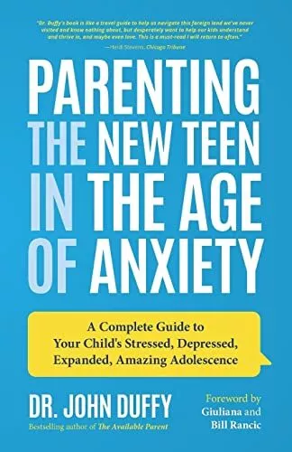 Parenting the New Teen in the Age of Anxiety: A Complete G... by Duffy, Dr. John