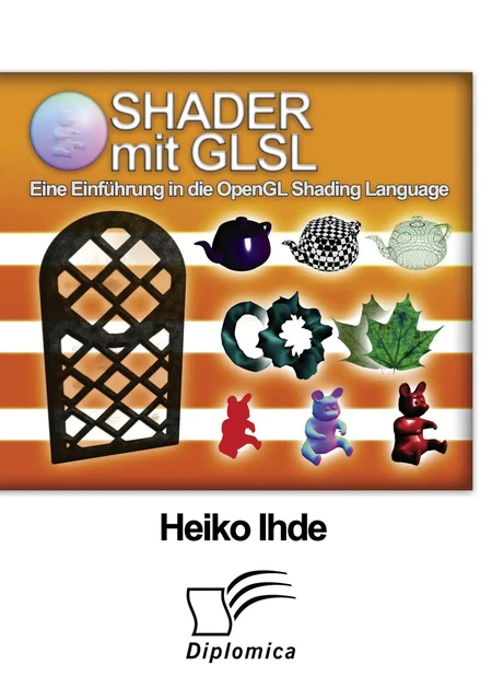 SHADER MIT GLSL: Eine Einführung in die OpenGL Shading Language Heiko ...
