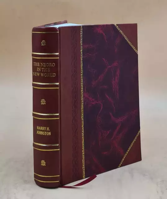The Negro in the New World 1910 by Harry H. Johnston [LEATHER BOUND]