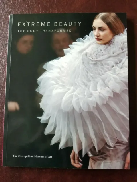 Extreme Beauty : The Body Transformed by Harold Koda (2001, Trade Paperback)