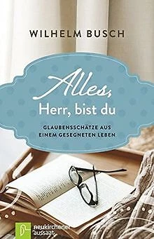 Alles, Herr, bist du: Glaubensschätze aus einem gesegnet... | Buch | Zustand gut