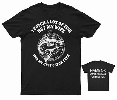 Fishing T-shirt I Catch a Lot of Fish Wife Was My Best Catch Funny Quote Gift