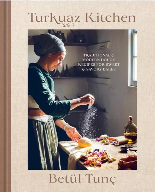 Betül Tunç Turkuaz Kitchen: Traditional and Modern Dough Recipes PRE ORDER