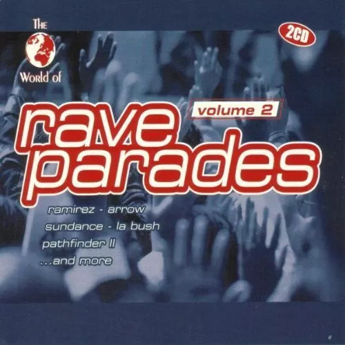 World of Rave Parades 2 Ramirez, Arrow, Sundance, La Bush.. [2 CD]