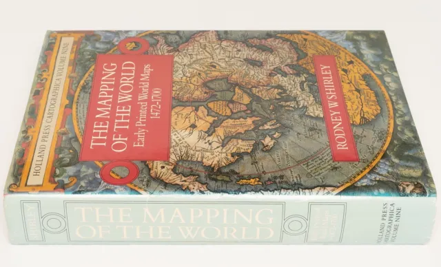 THE MAPPING OF THE WORLD Early Printed World Maps 1472-1700 - Rodney W. Shirley