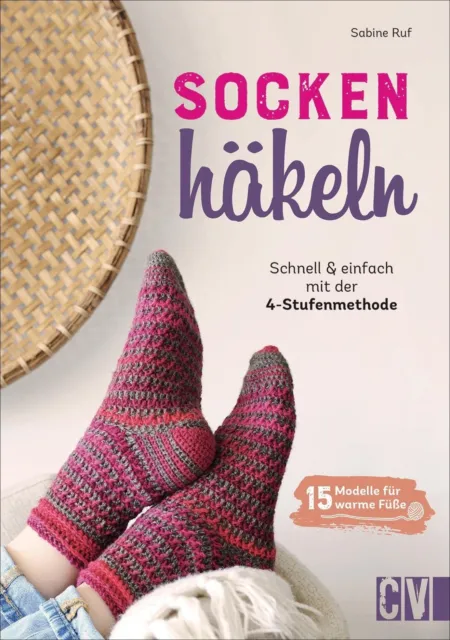 Socken häkeln - Schnell & einfach mit der 4-Stufenmethode Sabine Ruf
