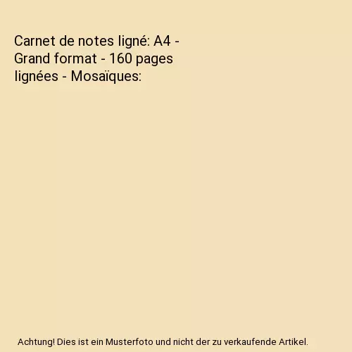 Carnet de notes ligné: A4 - Grand format - 160 pages lignées - Mosaïques, Ler