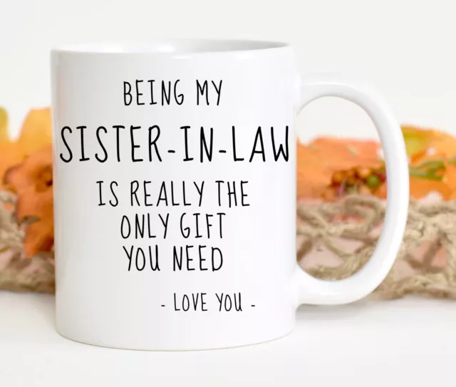 Being My Sister In Law Is Really The Only Gift You Need Mug Sister In Law Gifts